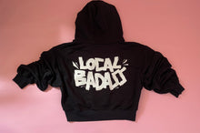 Load image into Gallery viewer, Zipped &#39;Local Badass&#39; hoodie (Limited edition) Cropped
